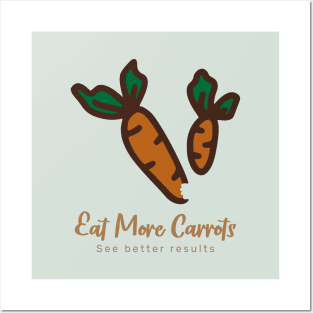 Eat more carrots, see better results Posters and Art